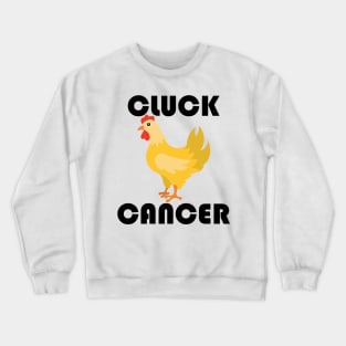 Cluck Cancer Crewneck Sweatshirt